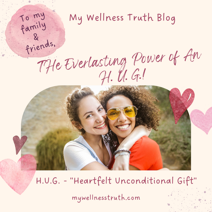 The Everlasting Power of an H. U. G. - “Heartfelt Unconditional Gift”