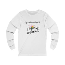 Load image into Gallery viewer, My Wellness Truth Perfectly Imperfect- Unisex Jersey Long Sleeve Tee
