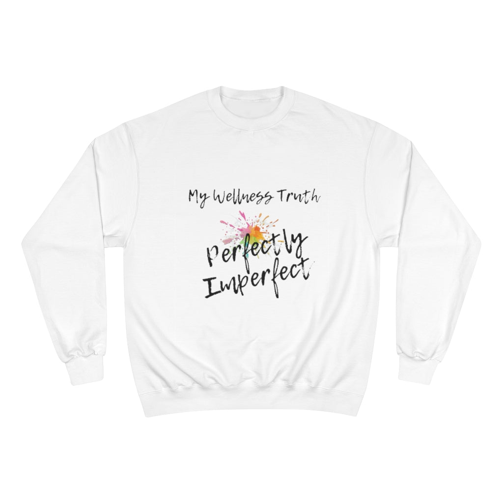 My Wellness Truth Perfectly Imperfect- Champion Sweatshirt